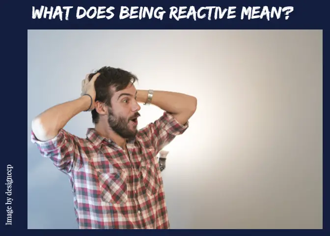 picture of being reactive